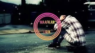"LIRIK" "MAAFKAN"