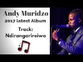 Andy Muridzo Ndirangarireiwo 2017 Latest YouTube