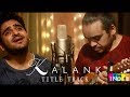 Kalank Title Track | One Take Video | Aabhas Shreyas | Indie Routes