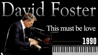 Watch David Foster This Must Be Love video