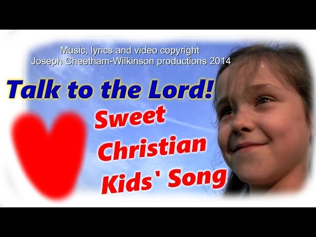 TALK TO JESUS,Christian kids music,CHRISTIAN KIDS SONGS, PRAISE WORSHIP videos.