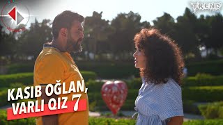 Kasıb Oğlan, Varlı Qız 7.Bölüm