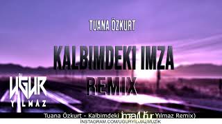 Tuana Özkurt - Kalbimdeki İmza (Uğur Yılmaz Remix)