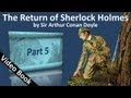 Part 5 - The Return of Sherlock Holmes by Sir Arthur Conan Doyle (Adventures 12-13)