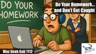 Do Your Homework And Dont Get Caught  Mac Geek Gab 1112