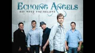 Watch Echoing Angels Say What You Believe video