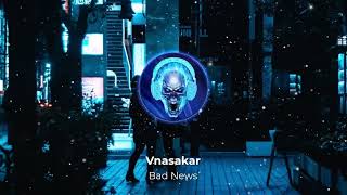 Vnasakar - Bad News (Sus Ara) (Armmusicbeats Remix) 2022