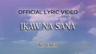 Watch Altered Ikaw Na Sana video