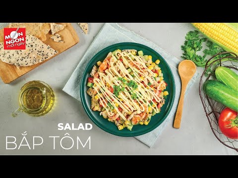 Cách làm SALAD BẮP TÔM ôm trọn vị ngon lại còn dinh dưỡng | MÓN NGON MỖI NGÀY