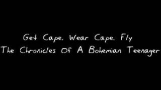 Watch Get Cape Wear Cape Fly Chronicles Of A Bohemian Teenager part 1 video