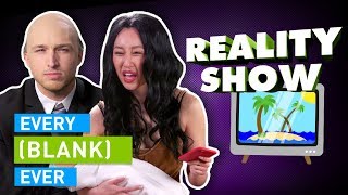 EVERY REALITY SHOW EVER