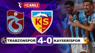 Trabzonspor 4-0 Kayserispor Süper Lig Canlı Yayın