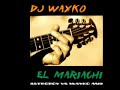 Dj Wayko - El Mariachi (Astroboy vs Wayko mix)