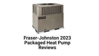 Hvacrepairguy 2023 Fraser-Johnston Brand Packaged Heat Pump Reviews