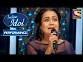 Neha ने 'Samundar Mein Nahake'  पे दिया एक Fabulous Performance | Indian Idol Season 11