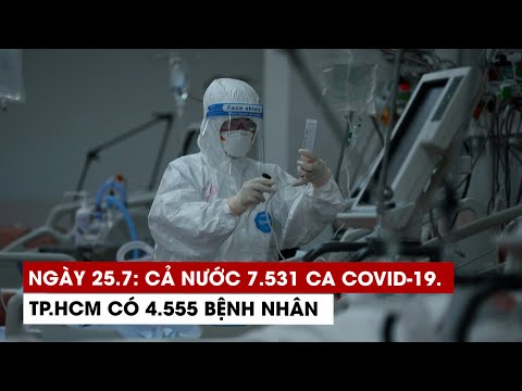Ngày 25/7: Cả nước 7.531 ca Covid-19, 1.755 ca khỏi; TP.HCM có 4.555 bệnh nhân