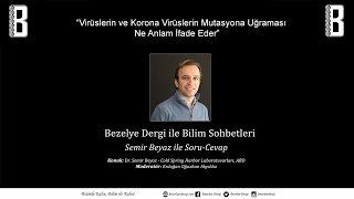 Bilim Sohbetleri - Virüslerin ve Korona Virüslerin Mutasyona Uğraması Ne Anlam İfade Eder?