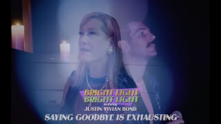 Watch Bright Light Bright Light Saying Goodbye Is Exhausting feat Justin Vivian Bond video