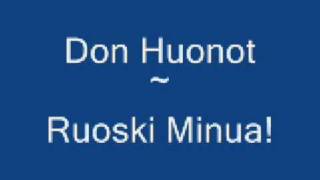 Watch Don Huonot Ruoski Minua video