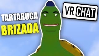 A TARTARUGA MAIS BRIZADA DO VR CHAT