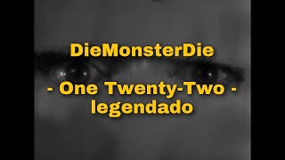 Watch Diemonsterdie One Twentytwo video