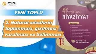 Yeni Toplu Natural Ədədlər 2 Natural Ədədlərin Toplanması, Çıxılması, Vurulması Və Bölünməsi