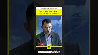 Bakan Kurumdan Kahramanmaraşa Sosyal Konut Müjdesi