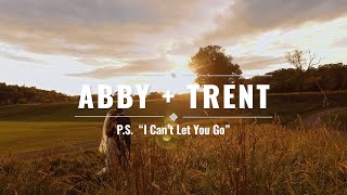 Abby + Trent | P.S. "I Can't Let You Go"