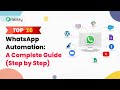 Top 10 WhatsApp Automation: A Complete Guide (Step by Step)