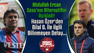 Abdullah Ercan Sosa'nı alternatifini açıkladı, Hasan Özer'den Bilal B. ile ilgil