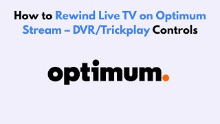 How To Rewind Live Tv On Optimum Stream Dvrtrickplay Controls