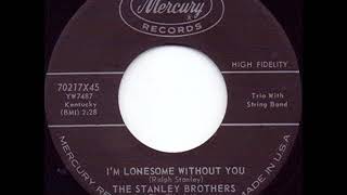 Watch Stanley Brothers Im Lonesome Without You video