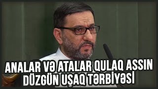 Analar və atalar qulaq assın - Hacı Şahin - Düzgün uşaq tərbiyəsi