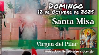 Misa De Hoy Domingo 12 De Octubre Del 2025 - Padre Arturo Cornejo