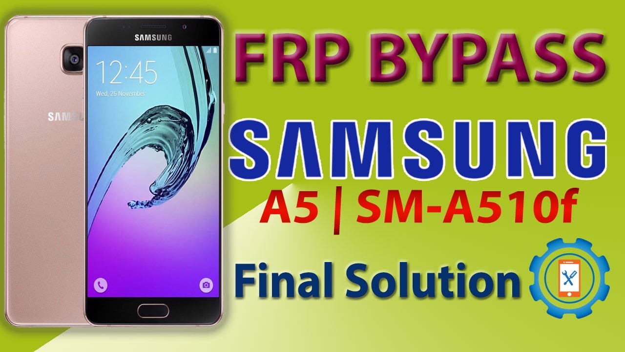 Samsung A5 2016 FRP Bypass 2021 | Samsung A510f FRP Samsung A5 2016 FRP Bypass 2021 | Samsung A510f FRP