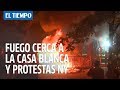 Fuego cerca a la Casa Blanca y violentas protestas en Nueva Y...