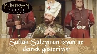 Sultan Süleyman isyan ne demek gösteriyor - Muhteşem Yüzyıl 20.Bölüm