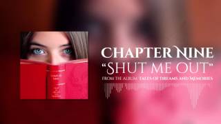 Watch Chapter Nine Shut Me Out video
