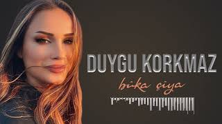 DUYGU KORKMAZ - BÛKA ÇÎYA [ Music]