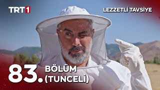 Tur Başyayla Ile Lezzetli Tavsiye 83. Bölüm Tunceli