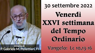 Omelia - 30 settembre 2022 - P. Gabriele Maria Pellettieri, FI