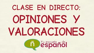 Aprender Español: Clase En Directo Opiniones Y Valoraciones (Nivel Intermedio)
