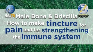 19. How to make tincture for pain and for strengthening the immune system - Male Bone & Briscilla