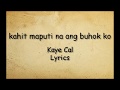 Kahit maputi na ang buhok ko - Kaye Cal (Lyrics)