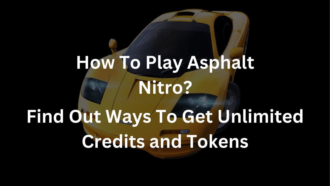 Complete Guide to play Asphalt Nitro MOD APK | Premium Complete Guide to play Asphalt Nitro MOD APK | Premium