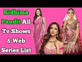 Ridhima Pandit All Tv Serials List || All Web Series List || Bahu Hamari Rajnikant