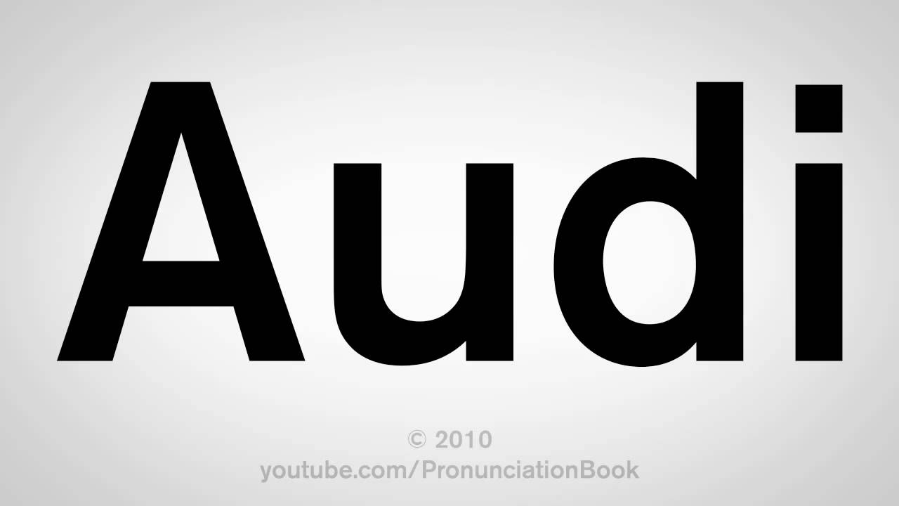 How To Pronounce Audi - YouTube