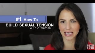 3 Principles on How To Build Sexual Tension With Women 3 Principles on How To Build Sexual Tension With Women