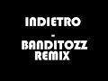 Indietro - Banditozz Remix