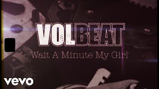 Watch Volbeat Wait A Minute My Girl video